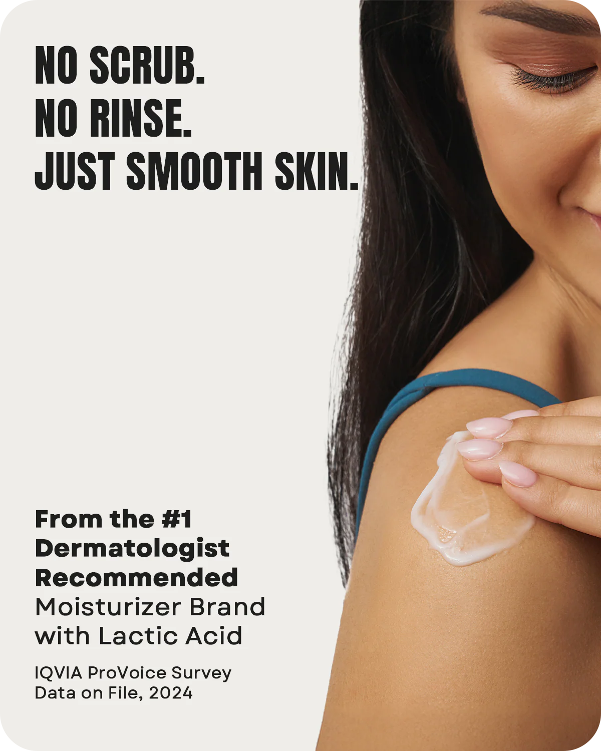 A woman applies AmLactin Daily Nourish Lotion 12% Lactic Acid – 400g to her shoulder. Text: No scrub. No rinse. Just smooth skin with our exfoliating body lotion from AmLactin, the #1 dermatologist recommended moisturizer brand.* *IQVIA ProVoice Survey, 2024.