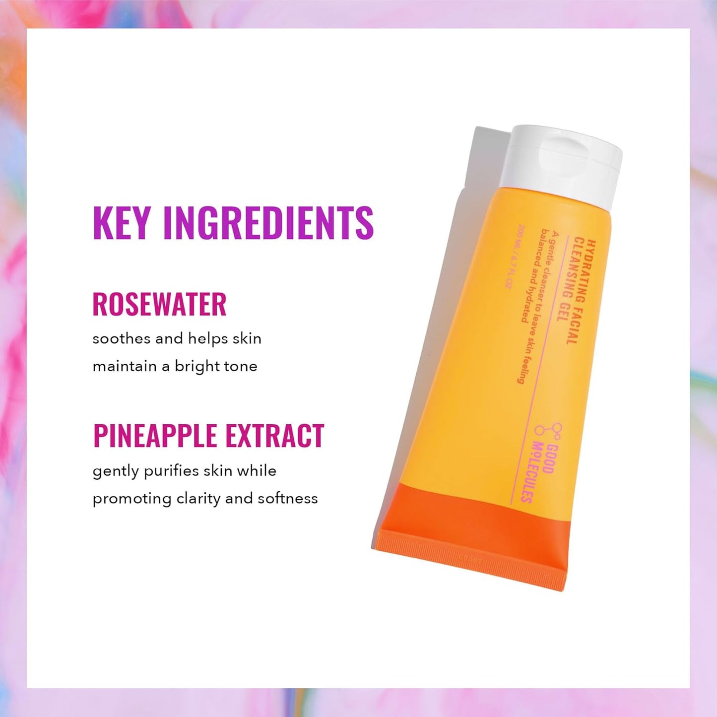 A 200ml tube of Good Molecules Hydrating Facial Cleansing Gel is displayed on a colorful backdrop. Text highlights key ingredients: pH-balanced rosewater to soothe and brighten skin, and pineapple extract to purify and promote clarity and softness.