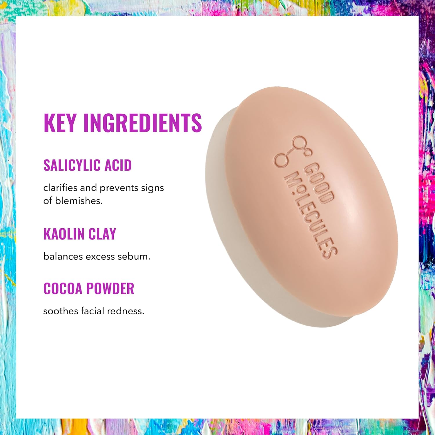 An image features the beige Good Molecules Clarify & Cleanse Bar, 89g, engraved with GOOD MOLECULES on a colorful background. Text highlights key ingredients—Salicylic Acid, Kaolin Clay, and Cocoa Powder—and their benefits.