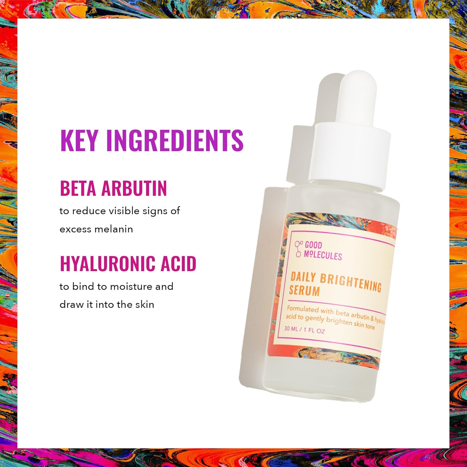 A bottle of Good Molecules Daily Brightening Serum 30ml rests on a white background. Text highlights beta arbutin for reducing melanin and hyaluronic acid for hydration, with a colorful border framing the image.