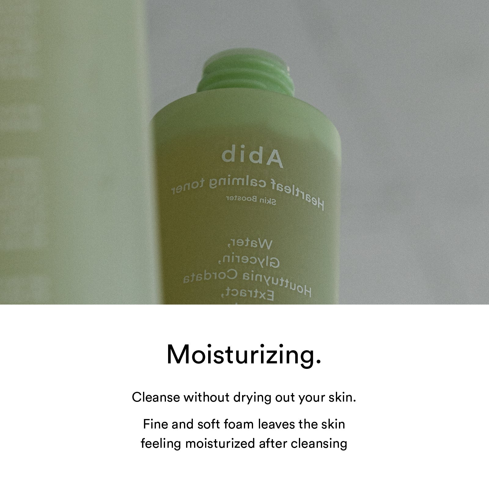 The Abib Heartleaf Calming Toner Skin Booster, in a green bottle, highlights Moisturizing, Cleanse without drying out, and fine and soft foam. Enriched with heartleaf, it offers a calming effect while keeping skin moisturized post-cleansing.